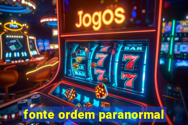 fonte ordem paranormal